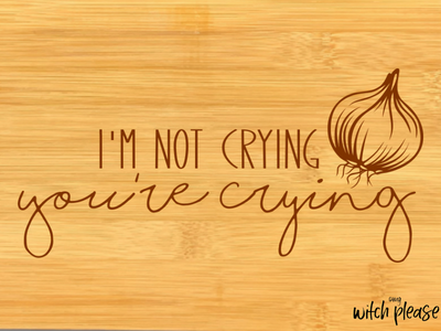 I'm not crying, you're crying and onion illustration engraved on bamboo